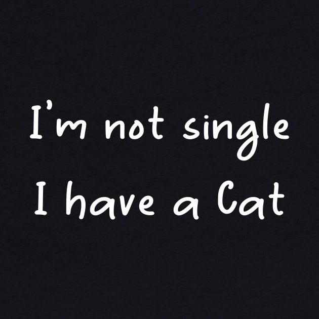 I'm Not Single I Have A Cat by merysam